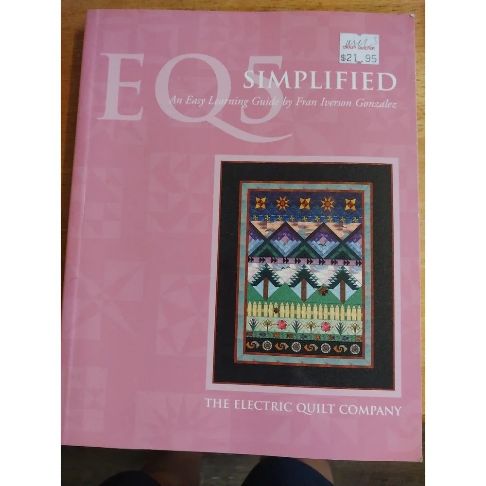 QUILTING: EQ5 SIMPLIFIED~AN EASY LEARNING GUIDE BY FRAN IVERSON GONZALEZ
